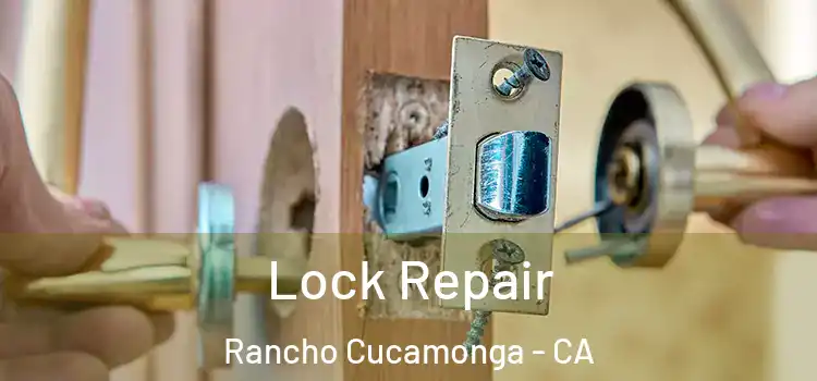 Lock Repair Rancho Cucamonga - CA