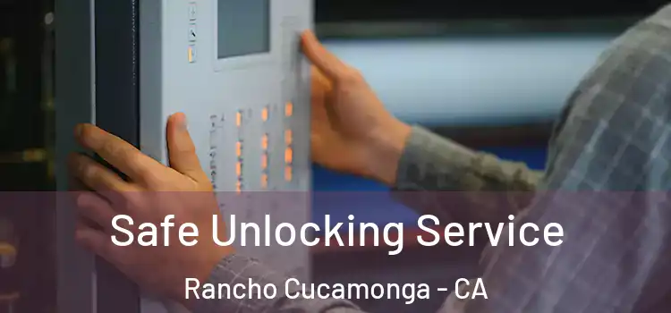 Safe Unlocking Service Rancho Cucamonga - CA