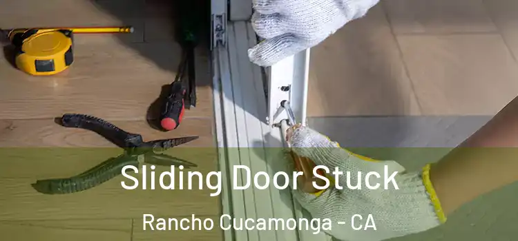 Sliding Door Stuck Rancho Cucamonga - CA